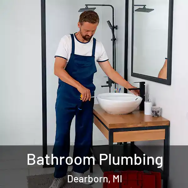  Bathroom Plumbing Dearborn, MI