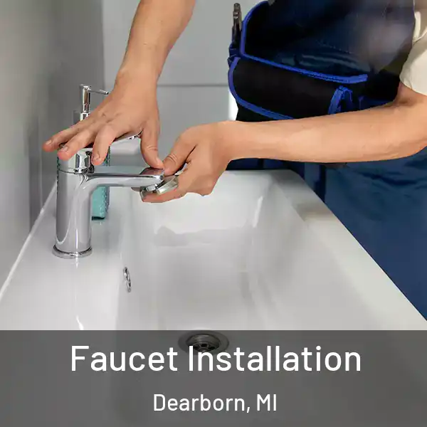 Faucet Installation Dearborn, MI