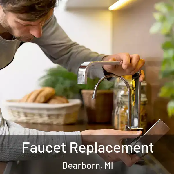  Faucet Replacement Dearborn, MI