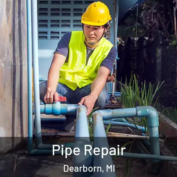  Pipe Repair Dearborn, MI