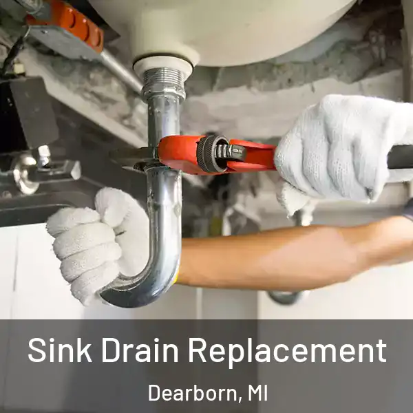  Sink Drain Replacement Dearborn, MI