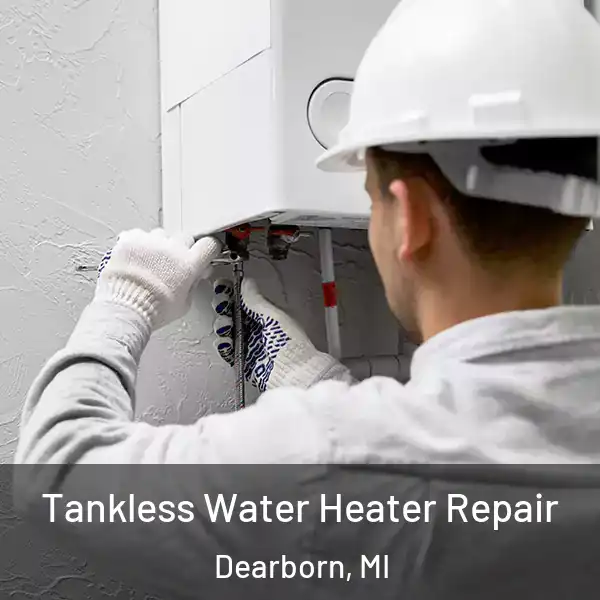  Tankless Water Heater Repair Dearborn, MI