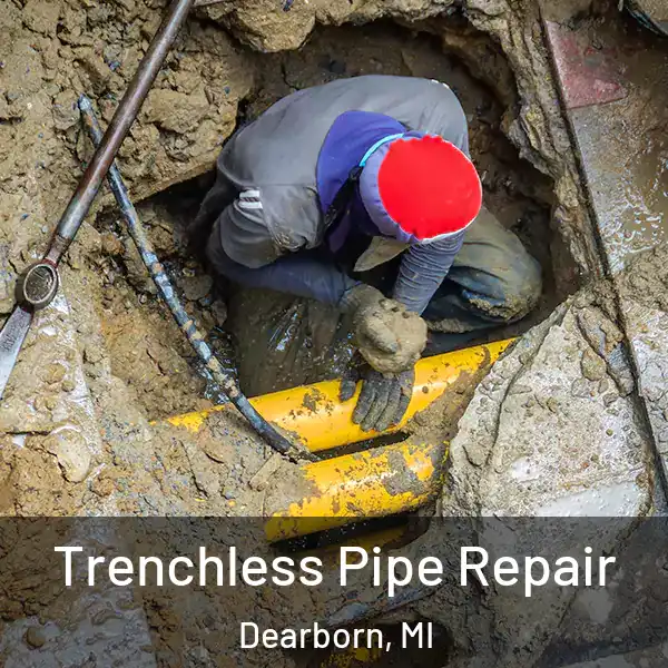  Trenchless Pipe Repair Dearborn, MI