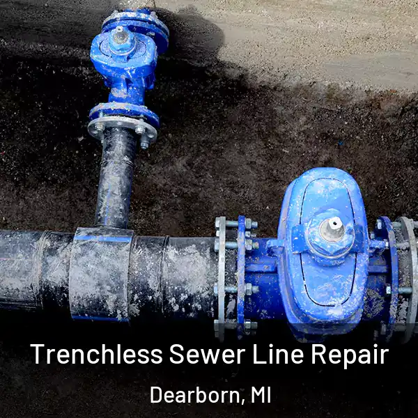  Trenchless Sewer Line Repair Dearborn, MI